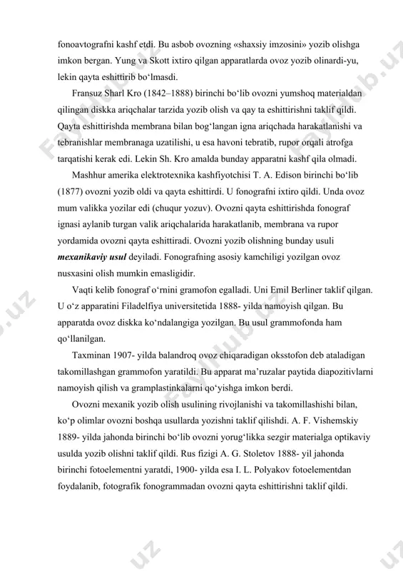 oz diskka ko‘ndalangiga yozilgan. bu usul grammofonda ham qo‘llanilgan. taxminan 1907- yilda balandroq ovoz chiqaradigan oksstofon deb ataladigan takomillashgan grammofon yaratildi. bu apparat ma’ruzalar paytida diapozitivlarni namoyish qilish va gramplastinkalarni qo‘yishga imkon berdi. ovozni mexanik yozib olish usulining rivojlanishi va takomillashishi bilan, ko‘p olimlar ovozni boshqa usullarda yozishni taklif qilishdi. a. f. vishemskiy 1889- yilda jahonda birinchi bo‘lib ovozni yorug‘likka sezgir materialga optikaviy usulda yozib olishni taklif qildi. rus fizigi a. g. stoletov 1888- yil jahonda birinchi fotoelementni yaratdi, 1900- yilda esa i. l. polyakov fotoelementdan foydalanib, fotografik fonogrammadan ovozni qayta eshittirishni taklif qildi. sobiq ittifoq professorlari t. g. tager va a. f. shorinlar 1929- yilda ovozni kinoplyonkaga yozib olishning yangi optikaviy usullarini ishlab chiqishdi. bu usullar ovozli kino yaratish va rivojlantirishga asos bo‘ldi. daniya fizigi v. paulsen birinchi bo‘lib (1898) ovozni po‘lat simga magnit usulda yozishni taklif qildi. ovozni yozib olish va qayta eshittirishning quyidagi usullari mavjud: 1) mexanikaviy …