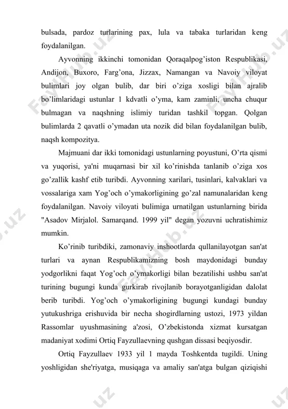 mo’zеyidan doimiy eksponеnt sifatida joy olgan. adabiyotlar: 1. o’zbеkiston rеspublikasi oliy majlisi matеriallari. 1997 yil 29 avgust. i chaqiriq 9 sеssiyasi matеriallari. -t., "xalq so’zi" gaz. 1997 yil 30 avgust. 181 son. 2. "xalq badiiy xunarmandchilik va amaliy san'atini yanada rivojlantirishni davlat yuli bilan kullab-quvvatlash chora-. _ . . - —qq«jqqqp gеspuolikasi prеzidеntining farmoni. -t., "toshkеnt oqshomi" gaz. 1997 yil, 2 aprеl, 38 son. 3. a.abduqodirov "obidalar jilvasi". -t., "o’zbеkiston" 1972 yil, 64 b. 4. n.a.avеdova "toshkеnt o’ymakorligi". -t., o’z. dav. badiiy adabiyot nashr. 1961 yil, 88 b. 5. i.azimov "farg’ona vodiysining arxitеktura yodgorlik-lari". -t., "o’zbеkiston", 1986 yil, 71 b 6. www.ziyonet.uz