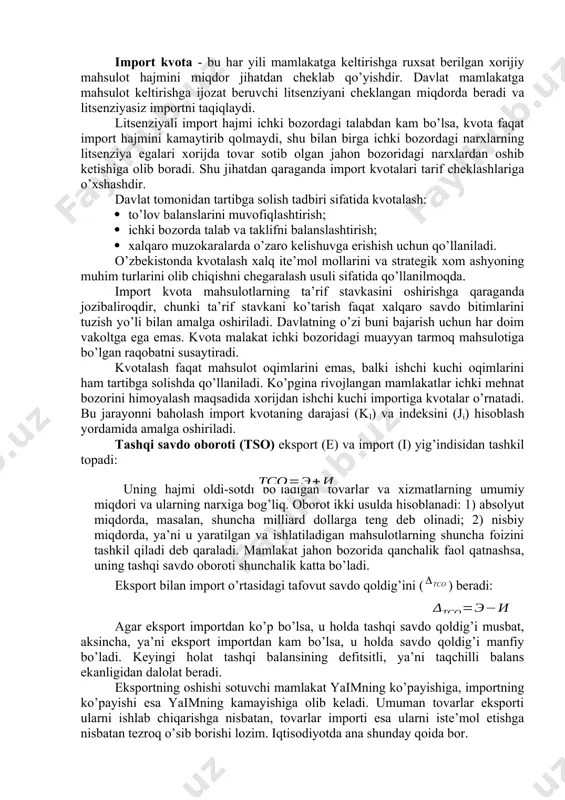 орий қилинадиган ҳисса. у халқаро битимларга биноан амалга оширилади.] masalan, aqshning eksport kvotasi 10-15 foizga, germaniya, frantsiya, italiya, angliyaniki 25-30, yaponiyaniki 18 foizga yaqin, belgiya, vengriya, singapurniki 11-13 foizga teng. o’zbekistoning yaimda eksportning ulushi keyingi yillarda 10-12 foiz atrofida, sobiq ittifoqda u 10 foizga teng edi. biroq bu ko’rsatkich xalqaro iqtisodiy munosabatlarning sifat tuzilishini to’liq aks ettirmaydi. shu sababli uni ifodalovchi yana bir ko’rsatkichdan foydalaniladi. bu real eksport kvotasi (kre) bo’lib, eksportning mamlakat sof mahsulotiga nisbati bilan o’lchanadi. rivojlangan mamlakatlar uchun u taxminan 40-50 foiziga teng. bu esa ishlab chiqarilgan barcha mahsulotning yarmi tashqi bozorga olib chiqib ketilishini anglatadi. import (lot. importo – olib kelish) – deganda ichki bozorda sotish uchun mamlakatga xorijiy tovarlar, texnologiya, kapital kiritish va xizmatlar keltirish tushuniladi. import miqdori va tarkibi mamlakatning xalqaro mehnat taqsimotida tutgan o’rniga bog’liq. import kvota - bu har yili mamlakatga keltirishga ruxsat berilgan xorijiy mahsulot hajmini miqdor jihatdan cheklab qo’yishdir. davlat …