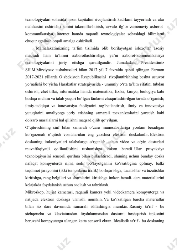 lektron doska bilan ishlaydigan o‘qituvchi ma'lumot uzatishning turli shakllari - vizual, tovush, taktil kombinatsiyasi orqali materialni idrok etish darajasini oshirishi mumkin. dars davomida u o‘qituvchi yoki o‘quvchining harakatlariga javob beradigan yorqin, ko‘p rangli sxemalar va grafikalar, tovush bilan birga animatsiya, elektron elementlardan foydalanishi mumkin. zarur bo‘lganda, sinfda ko‘rish qobiliyati zaif o‘quvchilar bo‘lsa, o‘qituvchi qo‘lning bir harakati bilan doska yuzasiga chizilgan u yoki bu elementni kattalashtirishi mumkin. darsda elektron doska bilan malakali ishlash o‘quv jarayonini optimallashtirish imkonini beradi. o‘qituvchi tomonidan yuqori sifatli ta'lim elektron resurslaridan foydalanish o‘quvchilarga zamonaviy ehtiyojlarga mos keladigan maktab ta'limini olish imkonini beradi. an'anaviy darslarni taqdimotlar bilan birga olib borish o‘qituvchining tushuntirishini to‘ldiradi. elektron doska esa ushbu afzalliklarni birlashtirishga, ishning frontal shaklini diversifikatsiya qilishga va an'anaviy sinf tizimi doirasida individual bilan birlashtirishga imkon beradi. biz aytib o‘tgan muammo fan tomonidan o‘rganilmoqda va takomillashtirilmoqda, shuning uchun biz kichik yoshdagi o‘quvchilar bilimini vizualizatsiya qilish usuli sifatida elektron doskadan foydalanishni aniqlashimiz …