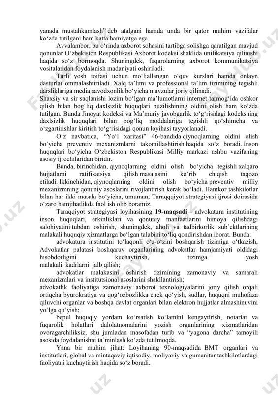 hlab chiqilyapti. qolaversa, 35 yildan buyon taraqqiyot huquqi to‘g‘risidagi deklaratsiya amal qilmoqda. shu ma’noda, o‘zbekiston prezidenti taqdim etayotgan taraqqiyot strategiyasi xalqaro hamjamiyatning rivojlanish tendensiyalariga, butun dunyoning taraqqiyot trendlariga to‘la mos keladi. shuni ham aytish joizki, o‘zbekiston respublikasi oliy majlisi palatalarining qo‘shma qarori bilan barqaror taraqqiyot maqsadlarini amalga oshirish bo‘yicha konstitutsiyaviy parlament komissiyasi tuzilgan. parlament komissiyasi barqaror taraqqiyot maqsadlari ijro etilishini parlament nazorati yo‘li bilan ta’minlamoqda. binobarin, taraqqiyot strategiyasini amalda tatbiq etishda ham parlamentning roliga alohida e’tibor qaratilayotgani juda muhim. jamoatchilik muhokamalari yakunlari bo‘yicha kelib tushgan taklif va tavsiyalar asosida maromiga yetkazilganidan so‘ng davlatimiz rahbari tomonidan imzolanishi kutilayotgan “yangi o‘zbekistonning 2022-2026 yillarga mo‘ljallangan taraqqiyot strategiyasi to‘g‘risida”gi farmon asosida: birinchidan, yangi o‘zbekistonning 2022-2026 yillarga mo‘ljallangan taraqqiyot strategiyasi; ikkinchidan, yangi o‘zbekistonning 2022–2026 yillarga mo‘ljallangan taraqqiyot strategiyasini 2022 yilda amalga oshirish bo‘yicha “yo‘l xaritasi”; uchinchidan, yangi o‘zbekistonning 2022–2026 yillarga mo‘ljallangan taraqqiyot strategiyasini amalga oshirish bo‘yicha milliy komissiya tarkibi tasdiqlanadi. xususan, yangi o‘zbekiston taraqqiyot strategiyasi …