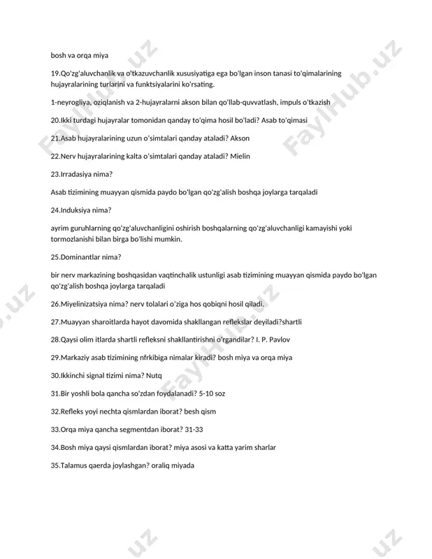larining turlarini va funktsiyalarini ko'rsating. 1-neyrogliya, oziqlanish va 2-hujayralarni akson bilan qo'llab-quvvatlash, impuls o'tkazish 20.ikki turdagi hujayralar tomonidan qanday to'qima hosil bo'ladi? asab to'qimasi 21.asab hujayralarining uzun o’simtalari qanday ataladi? akson 22.nerv hujayralarining kalta o’simtalari qanday ataladi? mielin 23.irradasiya nima? asab tizimining muayyan qismida paydo bo'lgan qo'zg'alish boshqa joylarga tarqaladi 24.induksiya nima? ayrim guruhlarning qo'zg'aluvchanligini oshirish boshqalarning qo'zg'aluvchanligi kamayishi yoki tormozlanishi bilan birga bo'lishi mumkin. 25.dominantlar nima? bir nerv markazining boshqasidan vaqtinchalik ustunligi asab tizimining muayyan qismida paydo bo'lgan qo'zg'alish boshqa joylarga tarqaladi 26.miyelinizatsiya nima? nerv tolalari o’ziga hos qobiqni hosil qiladi. 27.muayyan sharoitlarda hayot davomida shakllangan reflekslar deyiladi?shartli 28.qaysi olim itlarda shartli refleksni shakllantirishni o'rgandilar? i. p. pavlov 29.markaziy asab tizimining nfrkibiga nimalar kiradi? bosh miya va orqa miya 30.ikkinchi signal tizimi nima? nutq 31.bir yoshli bola qancha so'zdan foydalanadi? 5-10 soz 32.refleks yoyi nechta qismlardan iborat? besh qism 33.orqa miya qancha segmentdan iborat? 31-33 34.bosh miya qaysi qismlardan …
