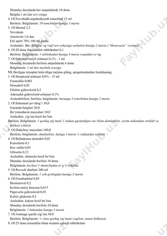 :1 ml dan teri ostiga 4. ol:novshadil-arpabodiyonli tomchilar 15 ml berilsin. belgilansin: 10 tomchidan kuniga 3 marta 5. ol:mentol 2,5 novokain anestezin 1,0 dan etil spirti 70% 100 ml gacha aralashtir. ber. belgila: og‘riqli teri sohasiga surkalsin kuniga 2 marta (“menovazin” vositasi) 6. ol:20 dona furazolidon tabletkalari 0,1 berilsin. belgilansin: 1 tabletkadan kuniga 4 marta ovqatdan so‘ng 7. ol:sinestrol moyli eritmasi 0,1% - 1 ml shunday dozalarda berilsin ampulalarda 6 dona belgilansin: 1 ml dan mushak orasiga vi. berilgan retseptni lotin tiliga tarjima qiling, qisqartmalardan foydalaning: 1. ol:streptosid eritmasi 0,8% - 15 ml furatsillin 0,003 dimedrol 0,02 efedrin gidroxlorid 0,2 adrenalin gidroxlorid eritmasi 0,1% aralashtirilsin, berilsin, belgilansin: burunga 3 tomchidan kuniga 2 marta 2. ol:itshumurt po‘stlog‘i 30,0 gazanda barglari 20,0 bo‘yimodaron maysalari 10,0 aralashtir, yig‘ma hosil bo‘lsin berilsin. belgilansin: 1 qoshiq yig‘mani 1 stakan qaynatilgan suv bilan damlatilsin, yarim stakandan ertalab va kechasi ichilsin 3. ol:dalachoy maysalari 100,0 berilsin, belgilansin: …