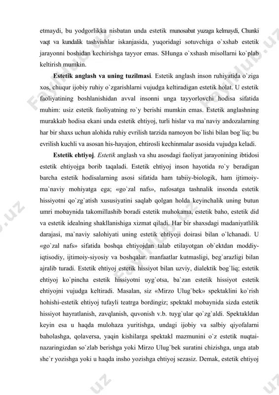 baynida takomillashib boradi estetik muhokama, estetik baho, estetik did va estetik idealning shakllanishiga xizmat qiladi. har bir shaxsdagi madaniyatlilik darajasi, ma`naviy salohiyati uning estetik ehtiyoji doirasi bilan o`lchanadi. u «go`zal nafs» sifatida boshqa ehtiyojdan talab etilayotgan ob`ektdan moddiy-iqtisodiy, ijtimoiy-siyosiy va boshqalar. manfaatlar kutmasligi, beg`arazligi bilan ajralib turadi. estetik ehtiyoj estetik hissiyot bilan uzviy, dialektik bog`liq; estetik ehtiyoj ko`pincha estetik hissiyotni uyg`otsa, ba`zan estetik hissiyot estetik ehtiyojni vujudga keltiradi. masalan, siz «mirzo ulug`bek» spektaklini ko`rish hohishi-estetik ehtiyoj tufayli teatrga bordingiz; spektakl mobaynida sizda estetik hissiyot hayratlanish, zavqlanish, quvonish v.b. tuyg`ular qo`zg`aldi. spektakldan keyin esa u haqda mulohaza yuritishga, undagi ijobiy va salbiy qiyofalarni baholashga, qolaversa, yaqin kishilarga spektakl mazmunini o`z estetik nuqtai-nazaringizdan so`zlab berishga yoki mirzo ulug`bek suratini chizishga, unga atab she`r yozishga yoki u haqda insho yozishga ehtiyoj sezasiz. demak, estetik ehtiyoj hissiyotni uyg`otsa, hissiyot yana estetik ehtiyojni, muayyan estetik hodisani o`zgacha badiiy-estetik talqin qilish, unga ijodiy yondashish ehtiyojini tug`diradi. …