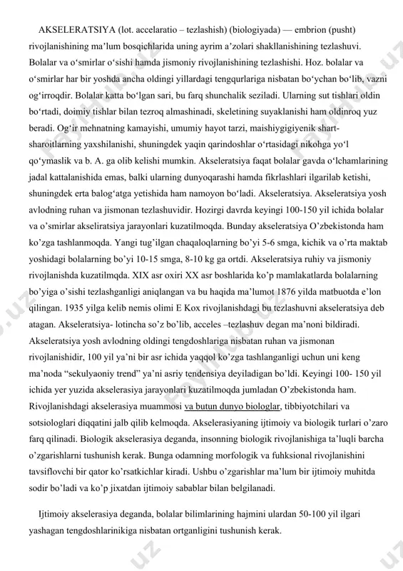 n hayotining barcha davrida davom etadi. odam hayotining har bir davrida shu davrning xarakterli xususiyatlari, oldingi davrning qoldiqlari va kelgusi davrning kurtaklari paydo bo’ladi. bu davrlarda organizm ketma- ket morfologik, biokimyoviy va fiziologik o’zgarishlarga uchraydi. bu o’zgarishlar o’sish va rivojlanish bosqichlarini yuzaga keltiruvchi irsiy faktorlarga bog’langan. voyaga yetgan davrda organizmning o’sishi to’xtaydi, lekin funksional differensiyalashuvi va reflekter faoliyati takomillashuvi ichki kortikal aloqalarni rivojlanishi va murakkablashuvi hisobiga davom etadi. qarish jarayoni o’ziga xos bo’lib, bir qator qayta rivojlanish bilan bog’liqdir. bolaning rivojlanish davrlari tana va a’zolar og’irligi va kattaligi, skelit suyaklarini qotish darajasi, tishlarni paydo bo’lishi, ichki sekretsiya bezlaridagi birlashtiruvchi to’qimalarni rivojlanishi, kortikal faoliyat tavsifi va boshqa belgilar asosida aniqlanadi. lekin, hozirgi davrgacha, yoshga oid davrlarni tizimlashtirish uchun asos bo’ladigan universal umumiy biologik funksional va morfologik belgilarning to’liq ro’yxati aniqlanganligi yo’q. yoshga oid davrlar tizimi n.p.gundobin tomonidan tavsiya qilingan bo’lib tizimlashtirishda bir tomondan organizmning asosiy rivojlanish qonuniyatlari, ikkinchi tomondan, bolalik va …