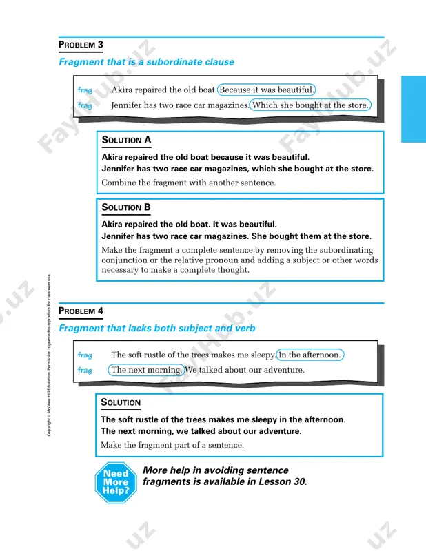 gment part of a sentence. more help in avoiding sentence fragments is available in lesson 30. need more help? c op yr ig h t © m cg ra w -h ill e d uc at io n . p er m is si on is g ra n te d t o re p ro d uc e fo r cl as sr oo m u se . tr ou bl es ho ot er problem 1 comma splice—two main clauses separated only by a comma run-on i don’t know where the oil paints are, they were over by the easel. solution a i don’t know where the oil paints are. they were over by the easel. make two sentences by separating the first clause from the second with end punctuation, such as a period or a question mark, and start the second sentence with a capital letter. solution …
