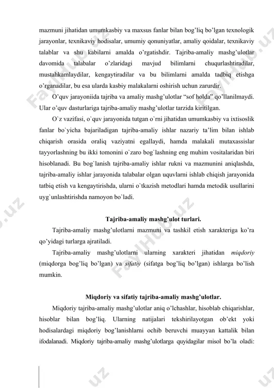 i ochib beruvchi muayyan kattalik bilan ifodalanadi. miqdoriy tajriba-amaliy mashg’ulotlarga quyidagilar misol bo’la oladi: maydalangan tuproqning sifat ko’rsatkichlarin aniqlash; ekish mashinalarida urug’ sarfini aniqlash; kultivator ishchi organlarini sozlash va hokazo. sifatiy tajriba-amaliy mashg’ulotlar davomida talabalar xulosalar qiladilar, qonuniyatlarni aniqlaydilar, bilimlarini chuqurlashtiradilar; ularda zarur ko’nikmalar hosil bo’ladi. sifatiy tajriba-amaliy mashg’ulotlarga quyidagilar misol bo’la oladi: metallarni cho’zilashga sinash; bajariladigan ishniig turiga qarab keskichlar tanlash; har xil dastgohlar va mashinalarning tuzilishini o’rganish va xokazo. frontal va nofrontal tajriba-amaliy mashg’ulotlar tajriba-amaliy mashg’ulotlar frontal va nofrontal o’tkazilishi mumkin. frontаl tаjribа-аmаliy mаshg’ulotlаr dа guruhdаgi bаrchа tаlаbаlаr bir tipdаgi jih ozlаrdа yakkа-yakkа bo’lib yoki kichik guruhlаrgа bo’linib ishlаb, bir xil 4topshiriqni bаjаrаdilаr. tajriba-amaliy mashg’ulotlarni frontal tashkil etish quyidagi afzalliklarga ega: o’qituvchini guruhdagi talabalarga rahbarlik qilishi va mashg’ulotning bajarilishini kuzatib turishi osonlashadi; butun guruhga bitta mavzu bo’yicha yo’riqnoma berish mumkin bo’ladi. bu usulning kamchiliklari jumlasiga o’quv xonasida juda ko’p bir xil asbob-uskunalar yoki tarqatma materiallar bo’lishini talab etilishi …