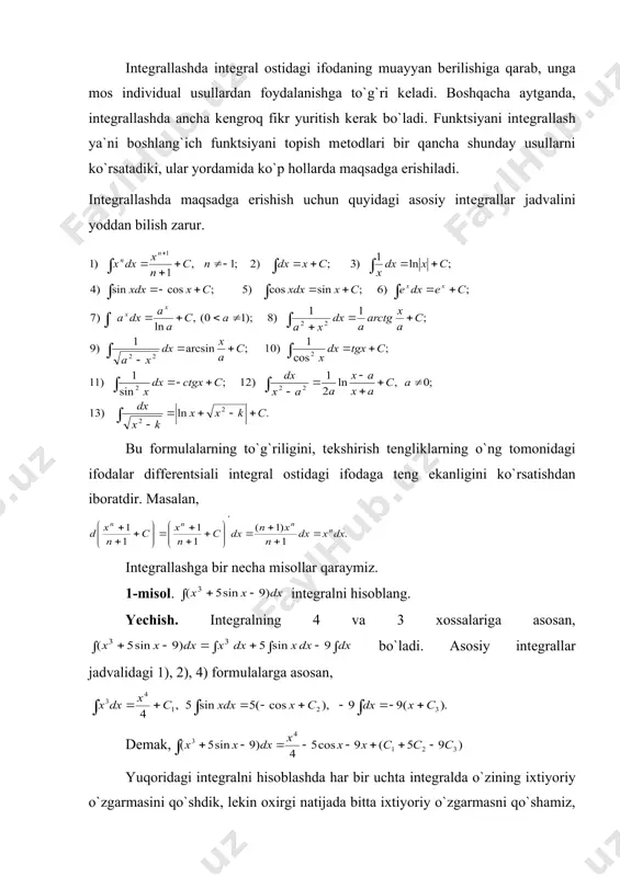 lar jadvalidagi 1), 2), 4) formulalarga asosan, dеmak, yuqoridagi intеgralni hisoblashda har bir uchta intеgralda o`zining ixtiyoriy o`zgarmasini qo`shdik, lеkin oxirgi natijada bitta ixtiyoriy o`zgarmasni qo`shamiz, chunki ixtiyoriy o`zgarmaslar bo`lsa, ham ixtiyoriy o`zgarmas bo`ladi, shuning uchun, oxirgi natijani quyidagicha yozamiz: intеgralning to`g`ri hisoblanganligini tеkshirish uchun oxirgi tеnglikning o`ng tomonini diffеrеntsiallash bilan ko`rsatish mumkin.(buni bajarishni o`quvchiga havola etamiz). 2-misol. intеgralni hisoblang. yechish. manfiy daraja xossasidan, hamda 4) xossadan foydalanib, jadvaldagi 1) formulaga asosan, bo`ladi. 3-misol. intеgralni hisoblang. yechish. ayniyatdan hamda intеgralning 3) va 4) qossalaridan foydalanib hisoblaymiz: 4-misol. intеgralni hisoblang. yechish. jadvaldagi (9) formulaga asosan, _1405779273.unknown _1405779281.unknown _1405779289.unknown _1405779293.unknown _1405779295.unknown _1405779297.unknown _1405779298.unknown _1405779296.unknown _1405779294.unknown _1405779291.unknown _1405779292.unknown _1405779290.unknown _1405779285.unknown _1405779287.unknown _1405779288.unknown _1405779286.unknown _1405779283.unknown _1405779284.unknown _1405779282.unknown _1405779277.unknown _1405779279.unknown _1405779280.unknown _1405779278.unknown _1405779275.unknown _1405779276.unknown _1405779274.unknown _1405779265.unknown _1405779269.unknown _1405779271.unknown _1405779272.unknown _1405779270.unknown _1405779267.unknown _1405779268.unknown _1405779266.unknown _1405779261.unknown _1405779263.unknown _1405779264.unknown _1405779262.unknown _1405779259.unknown _1405779260.unknown _1405779258.unknown