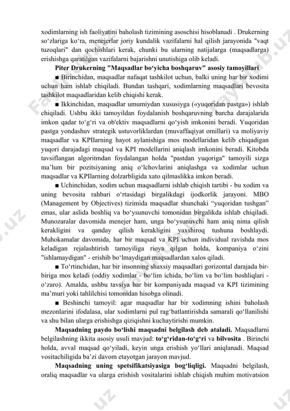 h emas, balki o‘zaro bog‘liq maqsadlarni belgilash orqali boshqarish. aynan u menejmentni aylantirgan - 50-yillarda mashhur bo‘lmagan va hurmatsiz edi. xx asr mutaxassisligi - ilmiy fan bo‘yicha piter druker, shuningdek, kpi orqali natijalar - maqsadlarga erishishda xodimlarning ish faoliyatini baholash tizimining asoschisi hisoblanadi . drukerning so‘zlariga ko‘ra, menejerlar joriy kundalik vazifalarni hal qilish jarayonida "vaqt tuzoqlari" dan qochishlari kerak, chunki bu ularning natijalarga (maqsadlarga) erishishga qaratilgan vazifalarni bajarishni unutishiga olib keladi. piter drukerning "maqsadlar bo‘yicha boshqaruv" asosiy tamoyillari ■ birinchidan, maqsadlar nafaqat tashkilot uchun, balki uning har bir xodimi uchun ham ishlab chiqiladi. bundan tashqari, xodimlarning maqsadlari bevosita tashkilot maqsadlaridan kelib chiqishi kerak. ■ ikkinchidan, maqsadlar umumiydan xususiyga («yuqoridan pastga») ishlab chiqiladi. ushbu ikki tamoyildan foydalanish boshqaruvning barcha darajalarida imkon qadar to‘g‘ri va ob'ektiv maqsadlarni qo‘yish imkonini beradi. yuqoridan pastga yondashuv strategik ustuvorliklardan (muvaffaqiyat omillari) va moliyaviy maqsadlar va kpilarning hayot aylanishiga mos modellaridan kelib chiqadigan yuqori darajadagi maqsad va …
