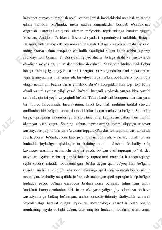 ador \a lqlarning chorvasi uchun asosiy ozuqa manbai bo'lgan o'simlik turlarini o'sadigan joylarni nomlash muhim hisoblangan. bu turdagi geografik obyektlar ko'p incha ozuqabop o'simliklar nomi bilan atalgan. masalan, yantoqli. jusandi. betagali, shuvoqli kabi toponimlar ushbu hududlarda chorva mollari uchun ozuqabop o'simliklarni qaysi bir turini ko'pligidan darak bersa, ular orqali chorvachilikning qaysi sohasini rivojlantirishga qulay imkoniyatlar mavjudligini aniqlaganlar. chorva mollari uchun asosiy ozuqa manbai bo'lgan o'simlik turlari hamda cho'l hududida muhim gidronimik obyekt bo'lgan quduqlar nom tanlashda darak beruvchi vazifasini bajargan. toponimla r yordamid a landshaftnmg tabiiy komponentlari bo'lgan relef shakli, tuproq, o'simlik va hayvonot dunyosini tarqalish areali va rivojlanish bosqichlarini aniqlash va tadqiq qilish mumkin. ma'lumki. inson qadim zamonlardan boshlab o'simliklarni o'rganish . arealini aniqlash. ulardan me'yorida foydalanishga harakat qilgan. masalan. andijon, tashkent. jizzax viloyatlari toponimiyasi tarkibida betaga. betagali, betagalisoy kabi joy nomlari uchraydi. betaga - mayda o't, mahalliy xalq uning chorva uchun ozuqabob o's imlik ekanligini bilgan holda ushbu …