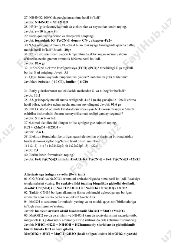 molekulalar sonini toping. javob: 2,57 ∙na 13. glyukon kislota molekulasidagi birinchi uglerod atomining oksidlanish darajasini aniqlang. javob: +3 14. qaysi moddalar temir (iii)- xlorid bilan rangli mahsulotlar hosil qiladi? 1) glitserin 2) etanol 3) fenol 4) metanol 5) pirokatexin 6) n-krezol javob: 3,5,6 15. molekulaning tarifi? javobi: moddaning barcha xossalarini o’zida jamlovchi eng kichik zarracha. 16. mn ning +2, +3, +5, +7 ni xar birini rangi? javobi: mno – suvda erimaydigan yashil tusli kukun; mn2o3 qo’ng’ir tusli qattiq modda, asosli oksid; mno2 – kul rang-qoramtir tusli qattiq modda; havoda 530c0 gacha qizdirilganda o’zidan kislorod chiqara boshlaydi. bu amfoter oksid. mn3o4 – qora tusli qattiq modda; mn2o7 – yashil qo’ng’ir tusli moysimon suyuqlik; kislotali oksid, mn2o7 kuchli oksidlovchi, qizdirilganda portlash bilan parchalanadi 17. izopren vodorod b.n gidrogenlanganda 22.4 l 2metil butan va 2 metil buten-2 hosil bo'lsa sarflangan izopren massasi va vodorod hajmini hisoblang. javobi: 68 gr c5h8 va 22,4 l …