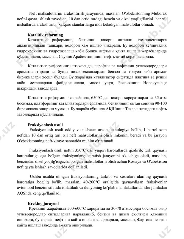 дород кейинчалик гидрокрекинг ва гидротазалаш каби бошқа нефтьни қайта ишлаш жараёнларида қўлланилади, масалан, саудия арабистонининг нефть-кимё корхоналарида. каталитик риформинг натижасида, парафин ва нафталин углеводородлари ароматлаштиради ва бунда циклогексанлардан бензол ва толуол каби аромат бирикмалари ҳосил бўлади. бу жараёнда катализатор сифатида платина ва рений каби металлардан фойдаланилади, мисол учун, россиянинг новокузнецк шаҳридаги заводларда. каталитик риформинг жараёнида, 650°c дан юқори ҳароратларда ва 35 атм босимда, платформинг катализаторлари ёрдамида, бензиннинг октан сонини 90-100 бирликкача ошириш мумкин. бу жараён кўпинча ақшнинг техас штатидаги нефть заводларида қўлланилади. fraksiyonlash usuli fraksiyonlash usuli oddiy va nisbatan arzon texnologiya bo'lib, 1 barrel xom neftdan 10 dan ortiq turli xil neft mahsulotlarini olish imkonini beradi va bu jarayon o'zbekistonning neft-kimyo sanoatida muhim o'rin tutadi. fraksiyonlash usuli neftni 350°c dan yuqori haroratlarda qizdirib, turli qaynash haroratlariga ega bo'lgan fraksiyonlarga ajratish jarayonini o'z ichiga oladi, masalan, benzindan dizel yoqilg'isigacha bo'lgan mahsulotlarni olish uchun rossiya va o'zbekiston neft qayta ishlash zavodlarida qo'llaniladi. …