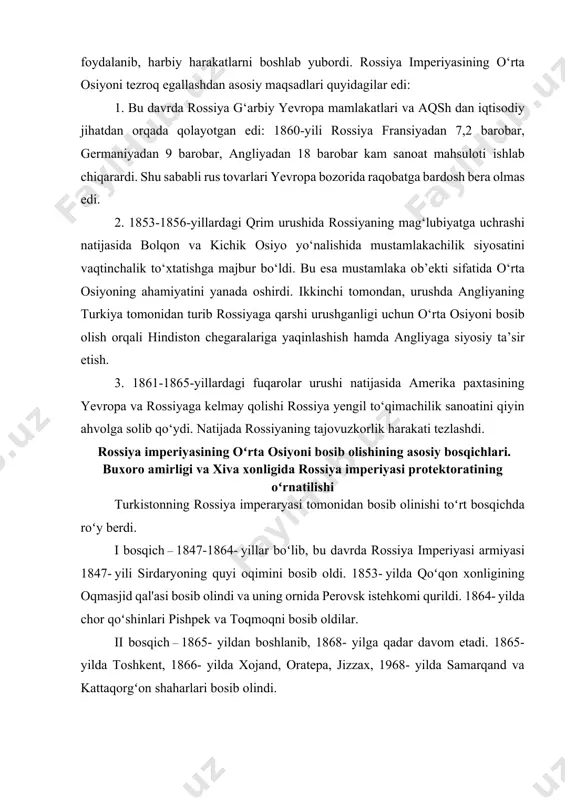 uyidagilar edi: 1. bu davrda rossiya g‘arbiy yevropa mamlakatlari va aqsh dan iqtisodiy jihatdan orqada qolayotgan edi: 1860-yili rossiya fransiyadan 7,2 barobar, germaniyadan 9 barobar, angliyadan 18 barobar kam sanoat mahsuloti ishlab chiqarardi. shu sababli rus tovarlari yevropa bozorida raqobatga bardosh bera olmas edi. 2. 1853-1856-yillardagi qrim urushida rossiyaning mag‘lubiyatga uchrashi natijasida bolqon va kichik osiyo yo‘nalishida mustamlakachilik siyosatini vaqtinchalik to‘xtatishga majbur bo‘ldi. bu esa mustamlaka ob’ekti sifatida o‘rta osiyoning ahamiyatini yanada oshirdi. ikkinchi tomondan, urushda angliyaning turkiya tomonidan turib rossiyaga qarshi urushganligi uchun o‘rta osiyoni bosib olish orqali hindiston chegaralariga yaqinlashish hamda angliyaga siyosiy ta’sir etish. 3. 1861-1865-yillardagi fuqarolar urushi natijasida amerika paxtasining yevropa va rossiyaga kelmay qolishi rossiya yengil to‘qimachilik sanoatini qiyin ahvolga solib qo‘ydi. natijada rossiyaning tajovuzkorlik harakati tezlashdi. rossiya imperiyasining oʻrta osiyoni bosib olishining asosiy bosqichlari. buxoro amirligi va xiva xonligida rossiya imperiyasi protektoratining oʻrnatilishi turkistonning rossiya imperaryasi tomonidan bosib olinishi toʻrt bosqichda roʻy berdi. i …