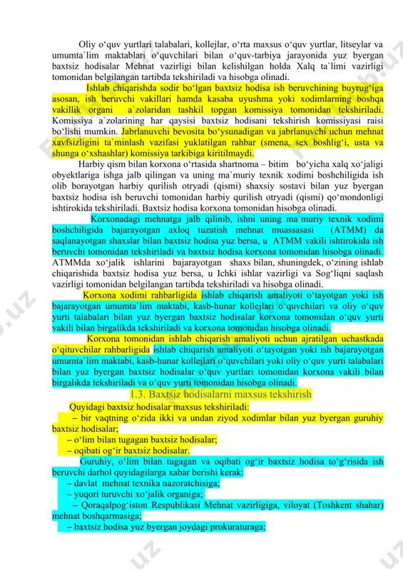 sportida, elektr transportida yo‘l harakati hodisasi natijasidagi; · korxona transportida yoki shartnoma (buyurtma)ga muvofiq o‘zga tashkilot transportida ishga ketayotgan yoki ishdan qaytayotgandagi; · ish vaqtida shaxsiy transportida, uni xizmatga oid safarlarda ishlatish huquqi berilganlik haqida ish beruvchi farmoyishi bor bo‘lgandagi; · mehnat faoliyati xizmat ko‘rsatish obyektlari orasida yurish bilan bog‘liq ish vaqtida jamoat transportida yoki piyoda ketayotgandagi; · shanbalik (yakshanbalik) o‘tkazilayotganligida, qayerda o‘tkazishidan qat`i nazar, korxonalarga otaliq yordami ko‘rsatilayotgandagi; · ish vaqtida mehnat vazifasini bajarayotganda boshqa shaxs tomonidan tan jarohati yetkazilgandagi; · smenali dam olishda bo‘lgan xodim bilan transport vositasi vaqtidagi shaharcha hududida yoki yollangan hududdagi (kuzatib boruvchi, smenali haydovchi, shuningdek, vaxta va ekspeditsiya usulida ishlayotganlar va boshqalar) baxtsiz hodisalar tekshiriladi va hisobga olinadi. tabiiy o‘lim, o‘zini o‘zi o‘ldirish, jabrlanuvchining o‘z salomatligiga qasddan shikast yetkazishi, shuningdek, jabrlanuvchining jinoyat sodir qilish chog‘ida shikastlanish holatlari (sud-tibbiy ekspertiza xulosasi yoki tergov organlarining ma`lumolariga ko‘ra) tekshirilmaydi va hisobga olinmaydi. ushbu «nizom»: – ishlab chiqarishda …