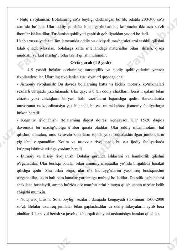 ish va javob olish orqali dunyoni tushunishga harakat qiladilar. o‘rta guruhda ta’lim jarayoni yanada tuzilgan bo‘lib, bolalarga ko‘proq ijodiy va guruhli vazifalar taklif qilinadi. masalan, guruh bo‘lib umumiy loyiha ustida ishlash yoki hikoyaga asoslangan o‘yinlar o‘tkazish samarali hisoblanadi. katta guruh (5-6 yosh) 5-6 yoshli bolalar maktabgacha ta’limning so‘nggi bosqichida bo‘lib, ularning rivojlanishi maktabga tayyorgarlikka qaratiladi. ularning xususiyatlari quyidagicha: - jismoniy rivojlanish: katta guruh bolalari kichik motorik ko‘nikmalarni yaxshi rivojlantirgan bo‘ladi. ular qalam bilan aniq chiziqlar chizish, kichik detallarni yopishtirish yoki murakkab shakllarni kesish kabi vazifalarni bajarishga qodir. jismoniy faollikda ular yanada muvozanatli va chaqqon bo‘ladilar. - kognitiv rivojlanish: bolalarning diqqat doirasi 20-30 daqiqagacha cho‘ziladi. ular murakkabroq muammolarni hal qilish, mantiqiy o‘yinlarda ishtirok etish va oddiy matematik tushunchalarni (sonlar, hisoblash, taqqoslash) o‘rganishga qodir. tasavvur va ijodkorlik yuqori darajada bo‘lib, bolalar o‘zlarining g‘oyalarini mustaqil ravishda amalga oshirishga intiladilar. - ijtimoiy va hissiy rivojlanish: bolalar guruhda faol ishtirok etadilar, qoidalarga rioya qilishni o‘rganadilar …