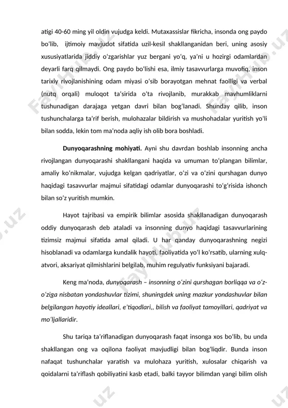 moyillari, qadriyat va mo‘ljallaridir. shu tariqa ta’riflanadigan dunyoqarash faqat insonga xos bo‘lib, bu unda shakllangan ong va oqilona faoliyat mavjudligi bilan bog‘liqdir. bunda inson nafaqat tushunchalar yaratish va mulohaza yuritish, xulosalar chiqarish va qoidalarni ta’riflash qobiliyatini kasb etadi, balki tayyor bilimdan yangi bilim olish uchun foydalana boshlaydi. insonning bunday faoliyatini, uning ijodiy faolligini tavsiflovchi aql odamzot va jamiyat evolyusiyasini jadallashtirishning qudratli omiliga aylanadi hamda pirovardda insonni hayvondan ajratish imkonini beruvchi asosiy belgi sifatida amal qiladi. dunyoqarashda ijtimoiy muhitning roli. aql paydo bo‘lishi bilan inson o‘zini fikrlovchi mavjudot sifatida anglay boshlaydi, unda o‘z «meni» va o‘zgalar haqida tasavvuri shakllanadi va rivojlanadi. shu tariqa u o‘zini va o‘zini qurshagan borliqni anglaydi, o‘zi va boshqa odamlarni, o‘zi va tashqi muhitni farqlaydi, ilgari o‘ziga ma’lum bo‘lmagan dunyoning yangi va yangi jihatlarini idrok etadi. bunday qarashlar insonning o‘zi va o‘zini qurshagan borliq haqidagi tasavvurlari majmui sifatida shakllanadigan dunyoqarash negizini tashkil etadi. bunda inson o‘ziga ma’qul …