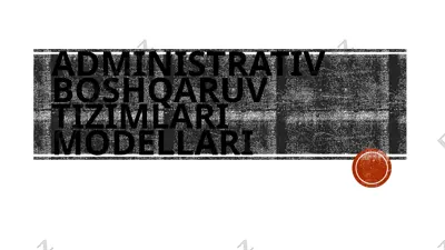 administrativ boshqaruv tizimlari modellari — PPTX