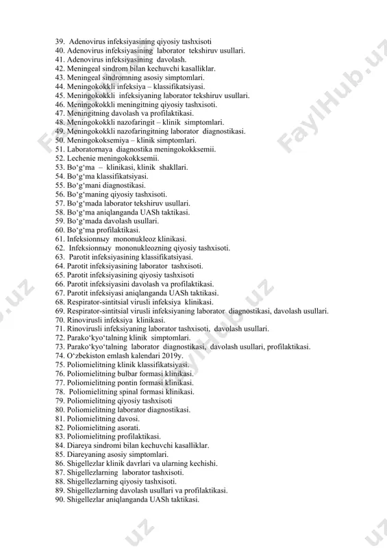 bilan kechuvchi kasalliklar. 1. meningeal sindromning asosiy simptomlari. 1. meningokokkli infeksiya – klassifikatsiyasi. 1. meningokokkli infeksiyaning laborator tekshiruv usullari. 1. meningokokkli meningitning qiyosiy tashxisoti. 1. meningitning davolash va profilaktikasi. 1. meningokokkli nazofaringit – klinik simptomlari. 1. meningokokkli nazofaringitning laborator diagnostikasi. 1. meningokoksemiya – klinik simptomlari. 1. laboratornaya diagnostika meningokokksemii. 1. lechenie meningokokksemii. 1. bo‘g‘ma – klinikasi, klinik shakllari. 1. bo‘g‘ma klassifikatsiyasi. 1. bo‘g‘mani diagnostikasi. 1. bo‘g‘maning qiyosiy tashxisoti. 1. bo‘g‘mada laborator tekshiruv usullari. 1. bo‘g‘ma aniqlanganda uash taktikasi. 1. bo‘g‘mada davolash usullari. 1. bo‘g‘ma profilaktikasi. 1. infeksionnыy mononukleoz klinikasi. 1. infeksionnыy mononukleozning qiyosiy tashxisoti. 1. parotit infeksiyasining klassifikatsiyasi. 1. parotit infeksiyasining laborator tashxisoti. 1. parotit infeksiyasining qiyosiy tashxisoti 1. parotit infeksiyasini davolash va profilaktikasi. 1. parotit infeksiyasi aniqlanganda uash taktikasi. 1. respirator-sintitsial virusli infeksiya klinikasi. 1. respirator-sintitsial virusli infeksiyaning laborator diagnostikasi, davolash usullari. 1. rinovirusli infeksiya klinikasi. 1. rinovirusli infeksiyaning laborator tashxisoti, davolash usullari. 1. parako‘kyo‘talning klinik simptomlari. 1. parako‘kyo‘talning …