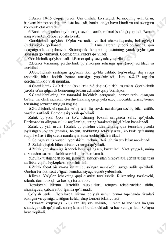 2 sm keng bo`lishi shart. 2. isituvchi kompress 2 soatdan 6 soatgacha turishi mumkin. kechasi ko`proq vaqt o`z issiqligini saqlaydi. banka qo`yish. banka va gorchichnik kunora qo`yiladi. banka yurak sohasiga, sut bezlari ustiga, umurtqa pog`onasi ustiga, 3 yoshgacha bo`lgan bolalarga qo`yilmaydi. u 6-12 tagacha qo`yiladi. banka qo`yish usuli. 1.banka qo`llanishdan oldin, iliq suvda yuviladi va quritiladi. 2.uzunligi 12-13 sm tayoqchaga toza paxta o`raladi. u spirt yoki aroqqa botiriladi. 3.bemorning qornini pastga qilib, tekis ko`rpaga yotqiziladi. tananing banka qo`yiladigan sohasi (terisi) iliq suvda namlangan sochiq bilan artiladi. 4.bankani chap qo`l bilan ushlab, o`ng qo`ldagi paxta o`ralgan va spirt (aroq)ga botirilgan tayoqni yondirib, tezkorlik bilan banka ichiga 2-3 sekund tiqib olinadi. banka ichidagi havo olov ta`sirida siqib chiqarilgach, u o`ng ko`krak oldi sohasi va orqadan kuraklar o`rtasi va ostiga qo`yiladi. uning ustidan ko`rpa yopiladi. 5.banka 10-15 daqiqa turadi. uni olishda, ko`rsatgich barmoqning uchi bilan, bankani bir tomonidagi teri asta bosiladi, banka ichiga …