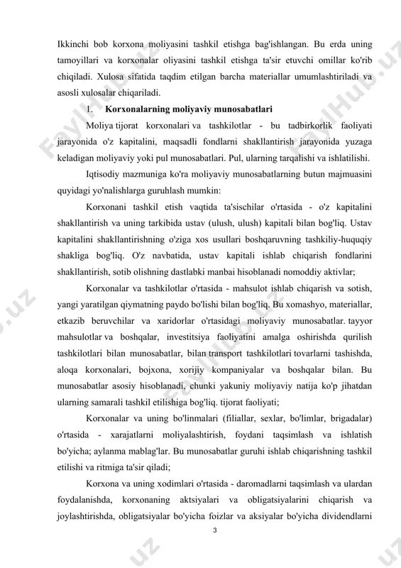 arlarni tashishda, aloqa korxonalari, bojxona, xorijiy kompaniyalar va boshqalar bilan. bu munosabatlar asosiy hisoblanadi, chunki yakuniy moliyaviy natija ko'p jihatdan ularning samarali tashkil etilishiga bog'liq. tijorat faoliyati; korxonalar va uning bo'linmalari (filiallar, sexlar, bo'limlar, brigadalar) o'rtasida - xarajatlarni moliyalashtirish, foydani taqsimlash va ishlatish bo'yicha; aylanma mablag'lar. bu munosabatlar guruhi ishlab chiqarishning tashkil etilishi va ritmiga ta'sir qiladi; korxona va uning xodimlari o'rtasida - daromadlarni taqsimlash va ulardan foydalanishda, korxonaning aktsiyalari va obligatsiyalarini chiqarish va joylashtirishda, obligatsiyalar bo'yicha foizlar va aksiyalar bo'yicha dividendlarni to'lashda, jarimalarni undirishda va etkazilgan moddiy zararni qoplashda, soliqlarni ushlab qolish shaxslar. ushbu munosabatlar guruhini tashkil etish foydalanish samaradorligiga bog'liq mehnat resurslari; korxona va yuqori tashkilot o'rtasida, moliyaviy-sanoat guruhlari doirasida, xolding doirasida, korxona a'zo bo'lgan uyushmalar va birlashmalar bilan. moliyaviy munosabatlar markazlashtirilgan maqsadli fondlar va zaxiralarni shakllantirish, taqsimlash va ulardan foydalanish, maqsadli tarmoq dasturlarini moliyalashtirish, marketing tadqiqotlari, ilmiy tadqiqotlar, ko’rgazmalar o’tkazish, investitsiya loyihalarini amalga oshirish va aylanma mablag’larni …