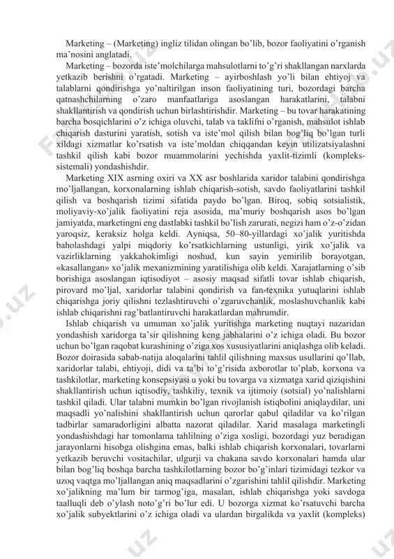 chi o’zgaruvchanlik, moslashuvchanlik kabi ishlab chiqarishni rag’batlantiruvchi harakatlardan mahrumdir. ishlab chiqarish va umuman xo’jalik yuritishga marketing nuqtayi nazaridan yondashish xaridorga ta’sir qilishning keng jabhalarini o’z ichiga oladi. bu bozor uchun bo’lgan raqobat kurashining o’ziga xos xususiyatlarini aniqlashga olib keladi. bozor doirasida sabab-natija aloqalarini tahlil qilishning maxsus usullarini qo’llab, xaridorlar talabi, ehtiyoji, didi va ta’bi to’g’risida axborotlar to’plab, korxona va tashkilotlar, marketing konsepsiyasi u yoki bu tovarga va xizmatga xarid qiziqishini shakllantirish uchun iqtisodiy, tashkiliy, texnik va ijtimoiy (sotsial) yo’nalishlarni tashkil qiladi. ular talabni mumkin bo’lgan rivojlanish istiqbolini aniqlaydilar, uni maqsadli yo’nalishini shakllantirish uchun qarorlar qabul qiladilar va ko’rilgan tadbirlar samaradorligini albatta nazorat qiladilar. xarid masalaga marketingli yondashishdagi har tomonlama tahlilning o’ziga xosligi, bozordagi yuz beradigan jarayonlarni hisobga olishgina emas, balki ishlab chiqarish korxonalari, tovarlarni yetkazib beruvchi vositachilar, ulgurji va chakana savdo korxonalari hamda ular bilan bog’liq boshqa barcha tashkilotlarning bozor bo’g’inlari tizimidagi tezkor va uzoq vaqtga mo’ljallangan aniq maqsadlarini o’zgarishini …