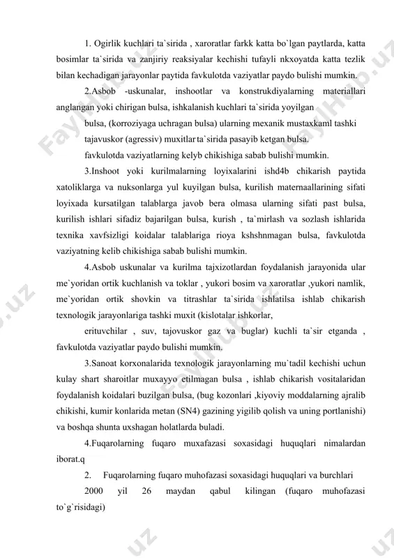 katta tezlik bilan kechadigan jarayonlar paytida favkulotda vaziyatlar paydo bulishi mumkin. 2.asbob -uskunalar, inshootlar va konstrukdiyalarning materiallari anglangan yoki chirigan bulsa, ishkalanish kuchlari ta`sirida yoyilgan bulsa, (korroziyaga uchragan bulsa) ularning mexanik mustaxkaml tashki tajavuskor (agressiv) muxitlar ta`sirida pasayib ketgan bulsa. favkulotda vaziyatlarning kelyb chikishiga sabab bulishi mumkin. 3.inshoot yoki kurilmalarning loyixalarini ishd4b chikarish paytida xatoliklarga va nuksonlarga yul kuyilgan bulsa, kurilish maternaallarining sifati loyixada kursatilgan talablarga javob bera olmasa ularning sifati past bulsa, kurilish ishlari sifadiz bajarilgan bulsa, kurish , ta`mirlash va sozlash ishlarida texnika xavfsizligi koidalar talablariga rioya kshshnmagan bulsa, favkulotda vaziyatning kelib chikishiga sabab bulishi mumkin. 4.asbob uskunalar va kurilma tajxizotlardan foydalanish jarayonida ular me`yoridan ortik kuchlanish va toklar , yukori bosim va xaroratlar ,yukori namlik, me`yoridan ortik shovkin va titrashlar ta`sirida ishlatilsa ishlab chikarish texnologik jarayonlariga tashki muxit (kislotalar ishkorlar, erituvchilar , suv, tajovuskor gaz va buglar) kuchli ta`sir etganda , favkulotda vaziyatlar paydo bulishi mumkin. 3.sanoat …