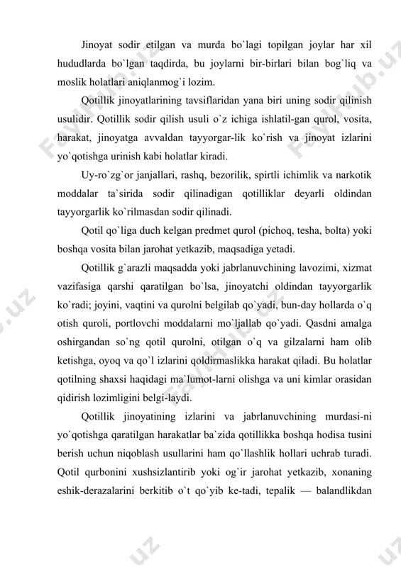 ularning murdalarini may-da bo`laklarga bo`lib, har joylarga tashlashi, uning aqli norasologi-dan xabar beradi, bunday hollarni tipik vaziyatlarga kiritish mum-kin. tergov amaliyotida notipik hollar ham uchrab turadi. qotil qurol bilan muomala qilishni yaxshi biladi, harbiy xizmatda yoki alohida mashq asosida otish yoki sovuq qurollarini qo`llashlikni egallagan bo`lib, jinoyatga tayyorgarlik ko`rishni va sodir qilgandan so`ng uning izlarini yo`qotishni avvaldan belgilab qo`yadi. bunday va-ziyatlar tergovni dastlabki bosqichida bir muncha murakkablikni keltirib chiqaradi. lekin kriminalistik faoliyatning qonuniyatiga binoan hech bir jinoyat o`z oqibatini, izlarini qoldirmay iloji yo`q, shuning uchun har qanday jinoyat, shu jumladan, qotillik jinoyatlari ham muvaf-faqiyatli tekshirilib, fosh etiladi. 2. jinoyat ish qo`zg`atish va dastlabki tergov, tezkor harakatlarini o`tkazish qotillik jinoyatlari, odatda, og`zaki (telefon orqali) yoki yozma ravishda arizalar asosida qo`zg`atiladi. xabarlar davolash muassasa-laridan, o`likxonalardan, ko`cha-kuyda zo`rlik (jarohatlar) alomatla-ri mavjud bo`lgan murdalar topilishi yoki ayrim hollarda jinoyat sodir qilgan shaxsning o`zi xabar qiladi yoki huquqni muhofaza qilish organiga aybini tan olib keladi. …