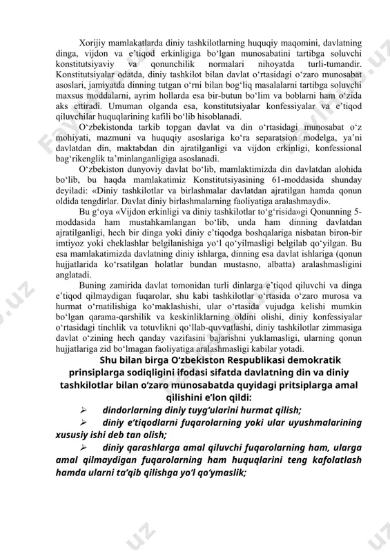 (separatsion model) mustahkamlangan bo‘lib, bunda davlat dinni o‘z fuqarolarining shaxsiy ishi sifatida ko‘radi va buni «erkin jamiyatda erkin e’tiqod» degan ibora bilan izohlasa bo‘ladi. tarixining boshlanishidan ko‘p konfessiyali davlat bo‘lmish aqshda, bir-birining ishlariga ikki tomonlama aralashmaslik, diniy jamoalarning erkinligi, barcha konfessiyalarga nisbatan davlatning aralashmasligi nazarda tutilgan diniy tashkilotning davlatdan qat’iy ajratilishi prinsipi keng yoyilgan. diniy tashkilotning davlatdan ajratilishi prinsipi boshqa shaklda ham namoyon bo‘lishi mumkin. yevropada bunday tizim diniy tashkilotga qarshi kurash jarayonlari natijasi sifatida shakllandi. xix asr davomida fransiyada davlat-din munosabatlari hamkorlikdan butunlay uzilishga qadar o‘zgarib, 1905 yildan cherkov davlatdan rasmiy ravishda ajratiladi. shunga bog‘liq ravishda 1905 yili qabul qilingan qonun quyidagilarni tan oladi: 1. vijdon va e’tiqod erkinligi; 2. diniy tashkilotlar yoki ularning moliyaviy qo‘llab-quvvatlanishini davlat tomonidan tan olinishining taqiqlanishi; 3. barcha dinlarga, hech bir istisnosiz teng munosabatda bo‘lish. fransiyaning dinning davlatdan ajratilishi to‘g‘risidagi qonuni diniy marosimlarni va odatlarni bajo keltirish jamoat tartibini muhofaza qiluvchi hokimiyatlar ruxsati va …