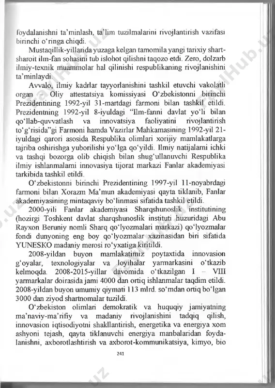 ini tub islohot qilishni taqozo etdi. zero, dolzarb ilmiy-texnik muammolar hal qilinishi respublikaning rivojlanishini ta’minlaydi. awalo, ilmiy kadrlar tayyorlanishini tashkil etuvchi vakolatli organ - oliy attestatsiya komissiyasi 0 ‘zbekistonni birinchi prezidentining 1992-yil 31-martdagi farmoni bilan tashkil etildi. prezidentning 1992-yil 8-iyuldagi “ilm-fanni davlat yo‘li bilan qo‘llab-quwatlash va innovatsiya faoliyatini rivojlantirish to‘g‘risida”gi farmoni hamda vazirlar mahkamasining 1992-yil 21- iyuldagi qarori asosida respublika olimlari xorijiy mamlakatlarga tajriba oshirishga yuborilishi yo‘lga qo‘yildi. ilmiy natijalami ichki va tashqi bozorga olib chiqish bilan shug‘ullanuvchi respublika ilmiy ishlanmalami innovasiya tijorat markazi fanlar akademiyasi tarkibida tashkil etildi. 0 ‘zbekistonni birinchi prezidentining 1997-yil 11-noyabrdagi farmoni bilan xorazm ma’mun akademiyasi qayta tiklanib, fanlar akademiyasining mintaqaviy bo‘linmasi sifatida tashkil etildi. 2000-yili fanlar akademiyasi sharqshunoslik institutining (hozirgi toshkent davlat sharqshunoslik instituti huzuridagi abu rayxon beruniy nomli sharq qo‘lyozmalari markazi) qo‘lyozmalar fondi dunyoning eng boy qo‘lyozmalar xazinasidan biri sifatida yunesko madaniy merosi ro‘yxatiga kiritildi. 2008-yildan buyon mamlakatimiz poytaxtida innovasion g‘oyalar, texnologiyalar va loyihalar …