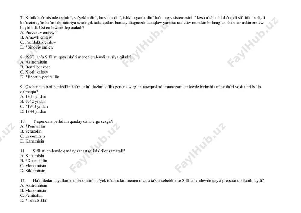 т jan’a sifilisti qaysi da’ri menen emlewdi tavsiya qiladi? a. azitromitsin b. benzilbenzoat c. xlorli kaltsiy d. *bezatin-penitsillin 9. qachannan beri penitsillin ha’m onin’ duzlari sifilis penen awirg’an nawqaslardi muntazam emlewde birinshi tanlov da’ri vositalari bolip qalmaqta? a. 1941 yildan b. 1942 yildan c. *1943 yildan d. 1944 yildan 10. treponema pallidum qanday da’rilerge sezgir? a. *penitsillin b. sefazolin c. levomitsin d. kanamisin 11. sifilisti emlewde qanday zapastag’i da’riler samarali? a. kanamisin b. *doksisiklin c. monomitsin d. siklomitsin 12. ha’miledar hayallarda embrionnin’ su’yek to'qimalari menen o’zara ta'siri sebebli erte sifilisti emlewde qaysi preparat qo'llanilmaydi? a. azitromitsin b. monomitsin c. penitsillin d. *tetratsiklin 13. eritromitsin birlemshi ha’m ekilemshi sifilisti emlewde samarali, biraq ba'zi keri ta'sirlarga ega bo'lishi mumkin: a. ototoksik ta'sir b. neyrogen ta'sir c. *gepatotoksik ta'sir d. nefrotik ta'sir 14. sifilis penen awirg’an nawqaslardi emlew ushin jsst tavsiyalari menen qanday da’riler isletilgen: a. azitromitsin, seftriakson b. *seftizoksim, seftriakson c. penitsillin, …