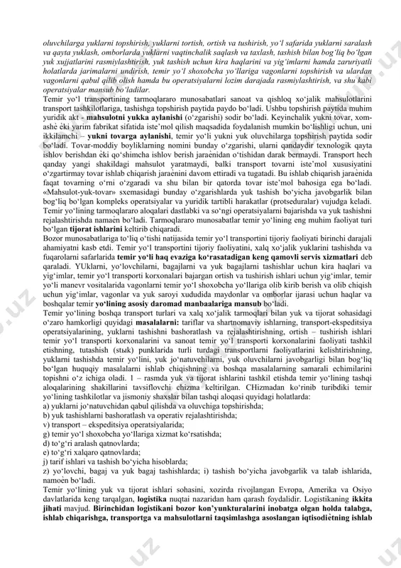 to‘laroq qondirish uchun tashish vositalari - vagonlardan va konteynerlardan samarali foydalanish, vagon aylanishini jadallashtirish, vagonlarni me’ѐridan ortiq to‘xtab turishlariga barham berish, yuklarni o‘z muddatida va to‘la asrab etkazib berish, temir yo‘l shoxobcha yo‘llari ishini samarali tashkil etish, vagon va konteynerlarning yuk ko‘tarish qobiliyatidan maksimal foydalanish va shu kabi texnikaviy - texnologik va tashkiliy chora-tadbirlar qo‘llash kerak bo‘ladi. mustaqillik yillaridi o‘zbekiston respublikasi temir yo‘l transportini rivojlantirish uchun juda katta material resurslari sariflanmoqda. shuning uchun texnik vositalardan samarali foydalanish va xalq xo‘jaligini tashishga o‘sib boraѐtgan ehtiѐjlarini eng kam transport xarajatlari bilan qondirish birinchi darajali vazifalardan bo‘lib turibdi. temir yo‘l transportida yuk, yo‘lovchi, bagaj va yuk bagajlarni tashishda texnik hamda yuk va tijorat operatsiyalarni ma’lum ketma-ketlikda ѐki birgalikda bajarish oqibatida, ularning makondagi joylari o‘zgartiriladi - yuklar ishlab chiqarish doirasidan iste’mol doirasiga, yo‘lovchi va uning bagaji tayinlangan manzilga etkazib beriladi. bu operatsiyalarni me’ѐriy hujjatlarda belgilangan muddatlarda, aniq, to‘la-to‘kis va lozim darajada bajarish yuklarni tayinlangan …