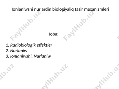 ionlaniwshi nurlardin biologiyaliq tasir mexanizmleri — PPTX