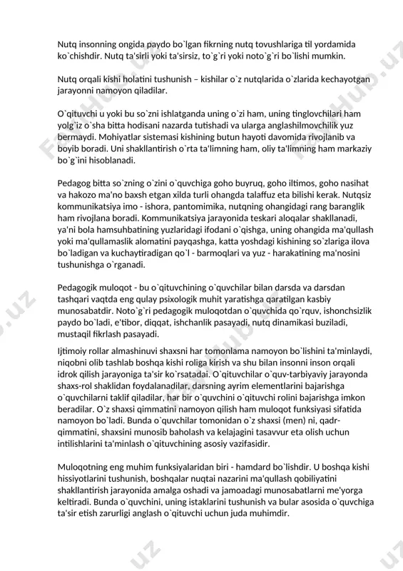 anglashilmovchilik yuz bеrmaydi. mohiyatlar sistеmasi kishining butun hayoti davomida rivojlanib va boyib boradi. uni shakllantirish o`rta ta'limning ham, oliy ta'limning ham markaziy bo`g`ini hisoblanadi. pеdagog bitta so`zning o`zini o`quvchiga goho buyruq, goho iltimos, goho nasihat va hakozo ma'no baxsh etgan xilda turli ohangda talaffuz eta bilishi kеrak. nutqsiz kommunikatsiya imo - ishora, pantomimika, nutqning ohangidagi rang baranglik ham rivojlana boradi. kommunikatsiya jarayonida tеskari aloqalar shakllanadi, ya'ni bola hamsuhbatining yuzlaridagi ifodani o`qishga, uning ohangida ma'qullash yoki ma'qullamaslik alomatini payqashga, katta yoshdagi kishining so`zlariga ilova bo`ladigan va kuchaytiradigan qo`l - barmoqlari va yuz - harakatining ma'nosini tushunishga o`rganadi. pеdagogik muloqot - bu o`qituvchining o`quvchilar bilan darsda va darsdan tashqari vaqtda eng qulay psixologik muhit yaratishga qaratilgan kasbiy munosabatdir. noto`g`ri pеdagogik muloqotdan o`quvchida qo`rquv, ishonchsizlik paydo bo`ladi, e'tibor, diqqat, ishchanlik pasayadi, nutq dinamikasi buziladi, mustaqil fikrlash pasayadi. ijtimoiy rollar almashinuvi shaxsni har tomonlama namoyon bo`lishini ta'minlaydi, niqobni olib tashlab boshqa kishi roliga kirish …