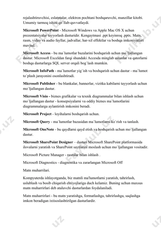 ar kitobi. umumiy tarmoq ishini qo`llab-quvvatlaydi. microsoft powerpoint - microsoft windows va apple mac os x uchun prezentatsiyalar tayyorlash dasturidir. kengaytmasi .ppt keyinroq .pptx. matn, rasm, video va audio fayllar, jadvallar, har-xil effektlar va boshqa imkoniyatlari mavjud. microsoft access - bu ma`lumotlar bazalarini boshqarish uchun mo`ljallangan dastur. microsoft exceldan farqi shundaki accesda minglab ustunlar va qatorlarni boshqa dasturlarga sql server orqali bog`lash mumkin. microsoft infopath - ma`lumotlar yig`ish va boshqarish uchun dastur - ma`lumot to`plash jarayonini osonlashtiradi. microsoft publisher - bu blankalar, bannerlar, vizitka kabilarni tayyorlash uchun mo`ljallangan dastur. microsoft visio - biznes grafikalar va texnik diagrammalar bilan ishlash uchun mo`ljallangan dastur - konsepsiyalarni va oddiy biznes ma`lumotlarini diagrammalarga aylantirish imkonini beradi. microsoft project - loyihalarni boshqarish uchun. microsoft query - ma`lumotlar bazasidan ma`lumotlarni ko`rish va tanlash. microsoft onenote - bu qaydlarni qayd etish va boshqarish uchun mo`ljallangan dastur. microsoft sharepoint designer – dasturi microsoft sharepoint platformasida ilovalarni yaratish va …