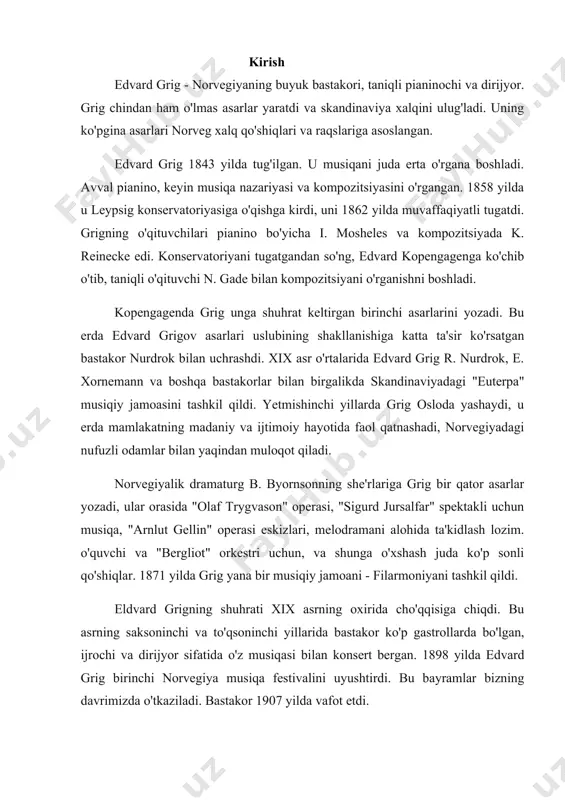 saksoninchi va to'qsoninchi yillarida bastakor ko'p gastrollarda bo'lgan, ijrochi va dirijyor sifatida o'z musiqasi bilan konsert bergan. 1898 yilda edvard grig birinchi norvegiya musiqa festivalini uyushtirdi. bu bayramlar bizning davrimizda o'tkaziladi. bastakor 1907 yilda vafot etdi. i bob. edvard grigning hayoti va ijodi. edvard 1843 yilning yozida bergen shahrida tug'ilgan. u bilimli oilada o'sgan, u erda musiqa kundalik hayotning muhim qismi bo'lgan. ota-bobosi, savdogar aleksandr grigning tomirlarida shotlandiya qoni oqardi. grig buyuk britaniyaning bergendagi vitse-konsuli bo'ldi. bobo bu lavozimni meros qilib oldi va professional musiqachi sifatida tanilgan - u shahar orkestrida o'ynagan. u bosh dirijyorning qiziga uylandi. vitse -konsullik idorasi shotlandiya savdogarining uchinchi avlodiga - "bastakorning ota -onasi aleksandr grigga" ko'chib ketdi ", u otasi kabi musiqani yaxshi eshitadigan ayolga uylandi. edvardning onasi gesina xagerup - professional pianinochi. uyda u bolalar uchun o'ynadi - ikkita o'g'il va uchta qiz - va. edvard grig 4 yoshida fortepianoda birinchi akkordlarni ijro etgan. …
