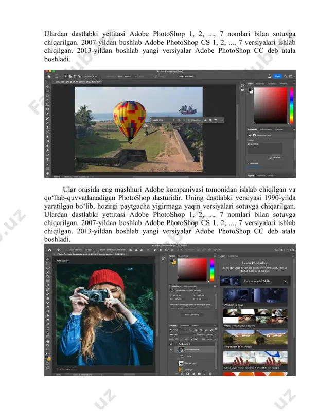 obe kompaniyasi tomonidan ishlab chiqilgan va qo‘llab-quvvatlanadigan photoshop dasturidir. uning dastlabki versiyasi 1990-yilda yaratilgan bo‘lib, hozirgi paytgacha yigirmaga yaqin versiyalari sotuvga chiqarilgan. ulardan dastlabki yettitasi adobe photoshop 1, 2, ..., 7 nomlari bilan sotuvga chiqarilgan. 2007-yildan boshlab adobe photoshop cs 1, 2, ..., 7 versiyalari ishlab chiqilgan. 2013-yildan boshlab yangi versiyalar adobe photoshop cc deb atala boshladi. photoshopda o‘nlab palitralar bo'lib, ular dasturda ishlashni osonlashtirishi bilan birga, uning imkoniyatlarini yanada kengaytiradi. photoshopning filtrlari yordamida suratning o‘zini yoki uning bir qismini butunlay qayta ishlab chiqish mumkin. natijada fotosuratga qo‘llanilgan effektlar uning tanib bo‘lmas darajada o‘zgarishiga olib keladi. bunday effektlardan photoshopga o‘nlab joylashtirilgan. ranglarni rostlash, oq-qora suratlarga rang berish, aksincha, rangli suratlarni oq-qoraga o‘tkazish, fotosuratlarni nashriyotdagi yoki uydagi fotoprinter yordamida chop etishga tayyorlash, fotosuratlarda ko'zlarning qizil rangga kirib qolishini to‘g‘rilash kabi amallar photoshopda oson bajariladi. photoshopda o‘nlab palitralar bo'lib, ular dasturda ishlashni osonlashtirishi bilan birga, uning imkoniyatlarini yanada kengaytiradi. photoshopning filtrlari yordamida …
