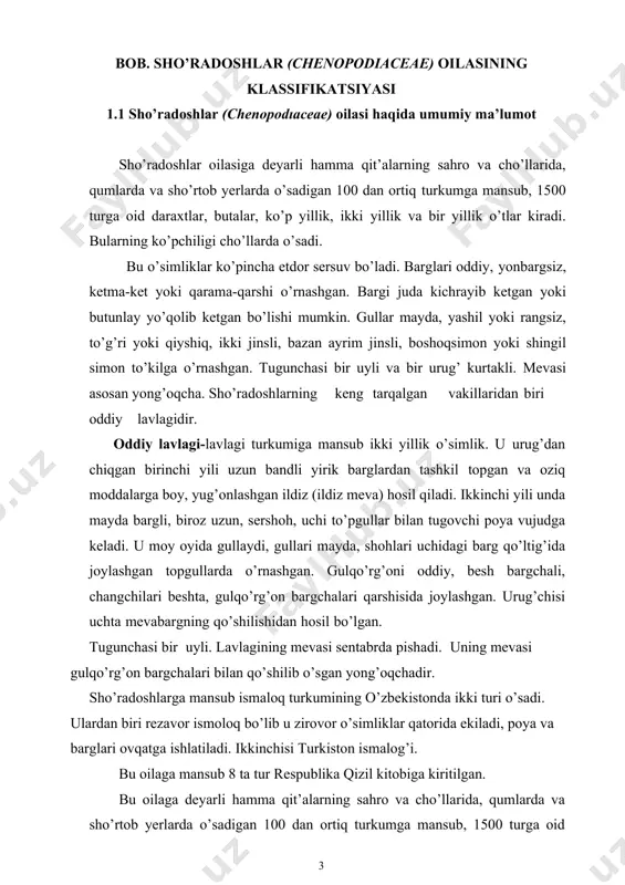 oz uzun, sershoh, uchi to’pgullar bilan tugovchi poya vujudga keladi. u moy oyida gullaydi, gullari mayda, shohlari uchidagi barg qo’ltig’ida joylashgan topgullarda o’rnashgan. gulqo’rg’oni oddiy, besh bargchali, changchilari beshta, gulqo’rg’on bargchalari qarshisida joylashgan. urug’chisi uchta mevabargning qo’shilishidan hosil bo’lgan. tugunchasi bir uyli. lavlagining mevasi sentabrda pishadi. uning mevasi gulqo’rg’on bargchalari bilan qo’shilib o’sgan yong’oqchadir. sho’radoshlarga mansub ismaloq turkumining o’zbekistonda ikki turi o’sadi. ulardan biri rezavor ismoloq bo’lib u zirovor o’simliklar qatorida ekiladi, poya va barglari ovqatga ishlatiladi. ikkinchisi turkiston ismalog’i. bu oilaga mansub 8 ta tur respublika qizil kitobiga kiritilgan. bu oilaga deyarli hamma qit’alarning sahro va cho’llarida, qumlarda va sho’rtob yerlarda o’sadigan 100 dan ortiq turkumga mansub, 1500 turga oid daraxtlar, butalar, ko’p yillik, ikki yillik va bir yillik o’tlar kiradi. [footnoteref:1] [1: 1. ikramov m. i, marmuradov x.n, yo’ldashev a.s. botanika, t. "o’zbekiston" 2002 y.] bularning ko’pchiligi cho’llarda o’sadi. bu o’simliklar ko’pincha etdor – sersuv bo’ladi. barglari oddiy, …