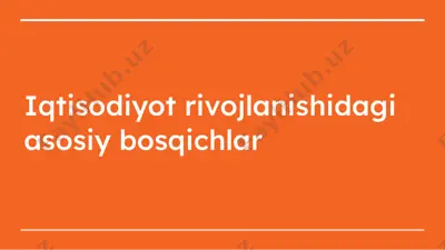iqtisodiyot rivojlanishidagi asosiy bosqichlar — PPTX