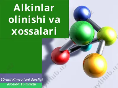 alkinlar olinishi va xossalari. 10 - sinf — PPTX