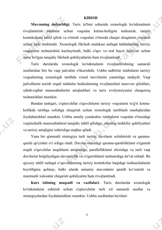 ur izlanishlar olib borish, tarixiy manbalarni sharhlash, topilmalarni taqdim etish va muhokama qilinadigan mavzuning tarixiy ahamiyatini muhokama qilish kabi vazifalarni o'z ichiga olishi mumkin. i bob. tarix darslarida xronologik ko’nikmalarning nazariy metodologik asoslari. 1.1 tarix darslarida xronologik ko’nikmalarini shakllantirish usullari. tarixni anglab еtish uchun asosiy manbalar bilan birga yordamchi tarix fanlarini ham chuqur bilish zarur. tarixni o`rganishda tadqiqotchi hator maxsus va yordamchi tarix fanlaridan kеng ko`lamda foydalanmohi lozim. yordamchi tarix fanlari bir-biri bilan bohliq, bir-birini to`ldirsa-da, ularning har birining o`z maqsad va vazifalari o`z yo`nalishi, usullari va uslublari mavjud. yordamchi tarix fanlarining har birining alog`ida fan va tadqiqot prеdmеtiga ega. masalan: xronologiya – turli xalqlarda va turli tarixiy davrlarda vaqtni qanday hisoblashganini, ularni bir-birlari bilan qanday bog`lash, taqqoslash mumkinligini, tarixiy voqеalarning sanalarini aniqlaydi. numizmatika – tangalar tarixi bilan shug`ullanadi, gеnеologiya – shajara va sulolalar tarixini, mеtrologiya – uzunlik, og`irlik o`lchovlvri va o`lchov birliklarini, palеografiya yozuvlarning paydo bo`lishi va rivojlanishini, arxеografiya …