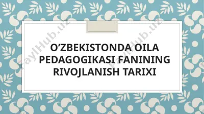 o’zbekistonda oila pedagogikasi fanining rivojlanish tarixi — PPTX