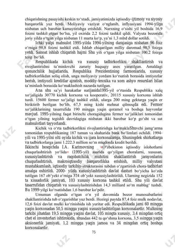 islohotlar amalga oshirildi. natijada qishloq xo‘jaligida 770 kolxoz va davlat xo‘jaliklari xususiylashtirildi, jamoa va ijara xo‘jaliklariga aylantirildi. lekin qishloqda bu jarayon sekin va qiyinchliklarni bartaraf etishga to‘g‘ri keldi. i.a.karimov ta’kidlaganidek, agrar sohadagi byurokratik boshqaruv tizimining har xil to‘siqlari qishloqda islohotning borishiga xalaqit berardi. mulkning davlat tasarrufidan chiqarish jarayonining birinchi bosqichidagi eng muhim xulosa mulkdorlar sinfining shakllana boshlagani, xususiylashtirish mexanizmining ishlab chiqilishi, iqtisodiy islohotlarga nisbatan kishilar psixologiyasi va munosabatining o‘zgarishi bo‘ldi. mustaqillik yillari yuz bergan tub o‘zgarishlardan biri mamlakatda ikki yo‘l bilan mulkdorlar sinfi shakllana boshladi. birinchidan, kichik korxonalar va xususiy tadbirkorlikni keng rivojlantirish, ikkinchidan, pul mablag‘larini omonat kassalari yoki banklariga qo‘yish, qimmatbaho qog‘ozlarga aylantirish yo‘li bilan. iqtisodiy jihatdan erkin bo‘lgan mulkdor «o‘z boyligini ko‘paytirishdan manfaatdor bo‘libgina qolmay, balki butun mamlakatni boyitishga ham qodir bo‘ladi»-deydi o‘zbekiston respublikasining birinchi prezidenti i.a.karimov. davlat mulkini xususiylashtirishning ikkinchi bosqichi o‘zbekiston respublikasi vazirlar mahkamasining 1994-yil 21-yanvardagi «iqtisodiy islohotlarni yanada chuqurlashtirish, xususiy mulk manfaatlarini himoya qilish va …