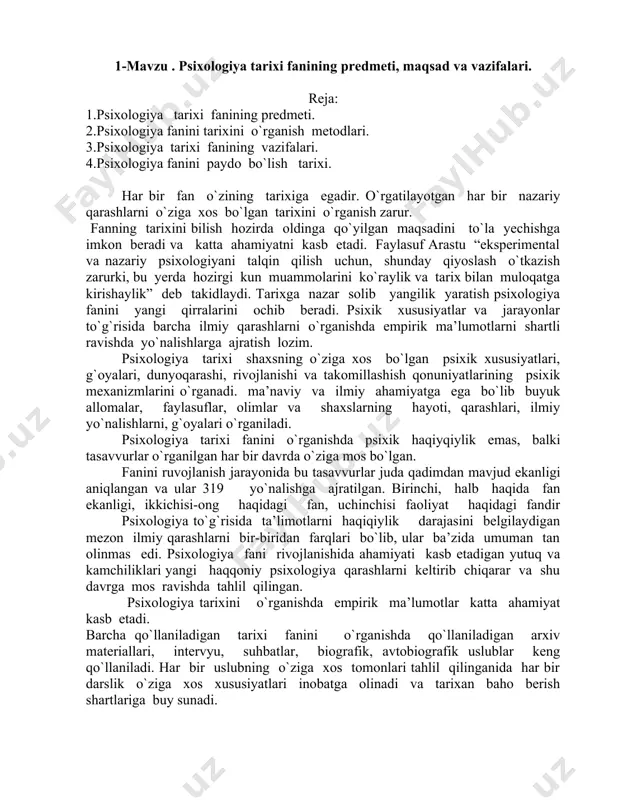 tini o`rganishga bo`lgan intilish kishilar hayotining har -xil tarixiy bosqichlarida, ularning qanday nazariy va amaliy e’htiyojlar bilan taqazo qilganligini, ba’zi bir ma’lumotlar , ya’ni psixik hodisalar qay tarzda kashf qilingan, qaror topgan va aniqlanganligini, ular qanday tushuntirilganligini, ularning ba’zi qonuniyatlari qanday tushuntirilganligini, ularning ba’zi qonuniyatlari qanday ochilganligini bilib olamiz. bunda tashqari psixologiya tarixi tarixiy hayotning har xil bosqichlarida, fan va madaniyatning umumiy taraqqiyoti munosabati bilan psixologik bilimlar sohasi qanday kengayib borganligi hamda dastlab yakkayu-yagona bo`lgan psixologiya qay tarzda taraqiy etib, butun bir psixologiya fanlari sistemasi darajasiga ko`tarilganligi haqida kam ma’lumot beradi. psixologiya tarixida psixikani yanada chuqur va aniq bilish imkoniyatini beradigan , psixologiya fani taraqqiyotiga ko`maklashadigan foydali ilmiy tekshirish metodlarining izlanilishi va yaratilishi katta o`rin tutadi. psixologiya hech qachon ajralgan fan bo`lmagan : u hamisha boshqa bilim sohalari bilan bog`liq holda taraqqiy etib borgan. umum fan taraqqiyoti tarixida u bog`lanishlar kengaydi va chuqurlashdi. boshqa fanlarning yutuqlari psixologiya taraqqiyotiga qanday ta’sir …