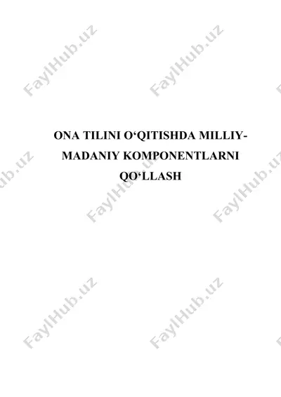 ona tilini o'qitishda milliy-madaniy komponentlarni qo'llash — DOCX
