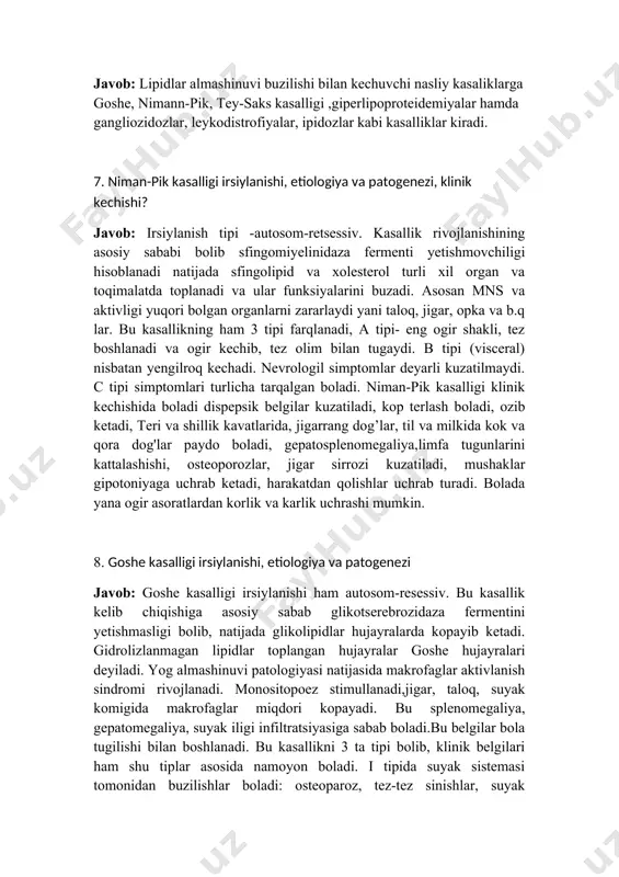 g asosiy sababi bo�lib sfingomiyelinidaza fermenti yetishmovchiligi hisoblanadi natijada sfingolipid va xolesterol turli xil organ va to�qimalatda to�planadi va ular funksiyalarini buzadi. asosan mns va aktivligi yuqori bo�lgan organlarni zararlaydi ya�ni taloq, jigar, o�pka va b.q lar. bu kasallikning ham 3 tipi farqlanadi, a tipi- eng og�ir shakli, tez boshlanadi va og�ir kechib, tez o�lim bilan tugaydi. b tipi (visceral) nisbatan yengilroq kechadi. nevrologil simptomlar deyarli kuzatilmaydi. c tipi simptomlari turlicha tarqalgan bo�ladi. niman-pik kasalligi klinik kechishida boladi dispepsik belgilar kuzatiladi, ko�p terlash bo�ladi, ozib ketadi, teri va shillik kavatlarida, jigarrang dog’lar, til va milkida ko�k va qora dog'lar paydo bo�ladi, gepatosplenomegaliya,limfa tugunlarini kattalashishi, osteoporozlar, jigar sirrozi kuzatiladi, mushaklar gipotoniyaga uchrab ketadi, harakatdan qolishlar uchrab turadi. bolada ya�na og�ir asoratlardan ko�rlik va karlik uchrashi mumkin. 8. goshe kasalligi irsiylanishi, etiologiya va patogenezi javob: goshe kasalligi irsiylanishi ham autosom-resessiv. bu kasallik kelib chiqishiga asosiy sabab glikotserebrozidaza fermentini yetishmasligi bo�lib, natijada glikolipidlar …