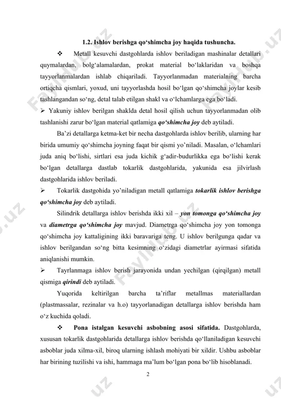 an materialning barcha ortiqcha qismlari, yoxud, uni tayyorlashda hosil bo‘lgan qo‘shimcha joylar kesib tashlangandan so‘ng, detal talab etilgan shakl va o‘lchamlarga ega bo‘ladi. · yakuniy ishlov berilgan shaklda detal hosil qilish uchun tayyorlanmadan olib tashlanishi zarur bo‘lgan material qatlamiga qo‘shimcha joy deb aytiladi. ba’zi detallarga ketmaket bir necha dastgohlarda ishlov berilib, ularning har birida umumiy qo‘shimcha joyning faqat bir qismi yo’niladi. masalan, o‘lchamlari juda aniq bo‘lishi, sirtlari esa juda kichik g‘adirbudurlikka ega bo‘lishi kerak bo‘lgan detallarga dastlab tokarlik dastgohlarida, yakunida esa jilvirlash dastgohlarida ishlov beriladi. · tokarlik dastgohida yo’niladigan metall qatlamiga tokarlik ishlov berishga qo‘shimcha joy deb aytiladi. silindrik detallarga ishlov berishda ikki xil – yon tomonga qo‘shimcha joy va diametrga qo‘shimcha joy mavjud. diametrga qo‘shimcha joy yon tomonga qo‘shimcha joy kattaligining ikki baravariga teng. u ishlov berilgunga qadar va ishlov berilgandan so‘ng bitta kesimning o‘zidagi diametrlar ayirmasi sifatida aniqlanishi mumkin. · tayrlanmaga ishlov berish jarayonida undan yechilgan (qirqilgan) metall …