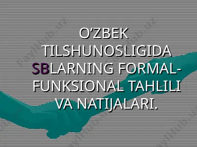 o’zbek tilshunosligida sblarning formal-funksional tahlili va natijalari — PPT