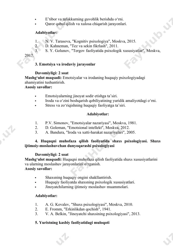 qilish faoliyatida shaxs psixologiyasi. shaxs ijtimoiy-moslashuvchan dunyoqarashi psixologiyasi davomiyligi: 2 soat mashg‘ulot maqsadi: huquqni muhofaza qilish faoliyatida shaxs xususiyatlarini va ularning moslashuv jarayonlarini o‘rganish. asosiy savollar: · shaxsning huquqiy ongini shakllantirish. · huquqiy faoliyatda shaxsning psixologik xususiyatlari. · jinoyatchilarning ijtimoiy moslashuv muammolari. adabiyotlar: 1. a. g. kovalev, "shaxs psixologiyasi", moskva, 2010. 2. e. fromm, "erkinlikdan qochish", 1941. 3. v. a. belkin, "jinoyatchi shaxsining psixologiyasi", 2013. 5. yuristning kasbiy faoliyatidagi muloqoti davomiyligi: 2 soat mashg‘ulot maqsadi: yuristlarning kasbiy faoliyatida muloqotning ahamiyatini tushuntirish. asosiy savollar: · yuristning nutq madaniyati va ta’sirchanligi. · sud jarayonida kommunikatsiyaning o‘rni. · muloqotning psixologik to‘siqlari va ularni yengish usullari. adabiyotlar: 1. v. a. labunskaya, "muloqot psixologiyasi", moskva, 2012. 2. l. s. vygotsky, "nutq va tafakkur", 1934. 3. s. p. bystrov, "yuridik faoliyatda muloqot tamoyillari", 2015. 6. jinoyatchi shaxsini psixologik tahlil qilish davomiyligi: 2 soat mashg‘ulot maqsadi: jinoyatchi shaxsining psixologik xususiyatlarini o‘rganish. asosiy savollar: · jinoyatchining shaxsiy xususiyatlari. …