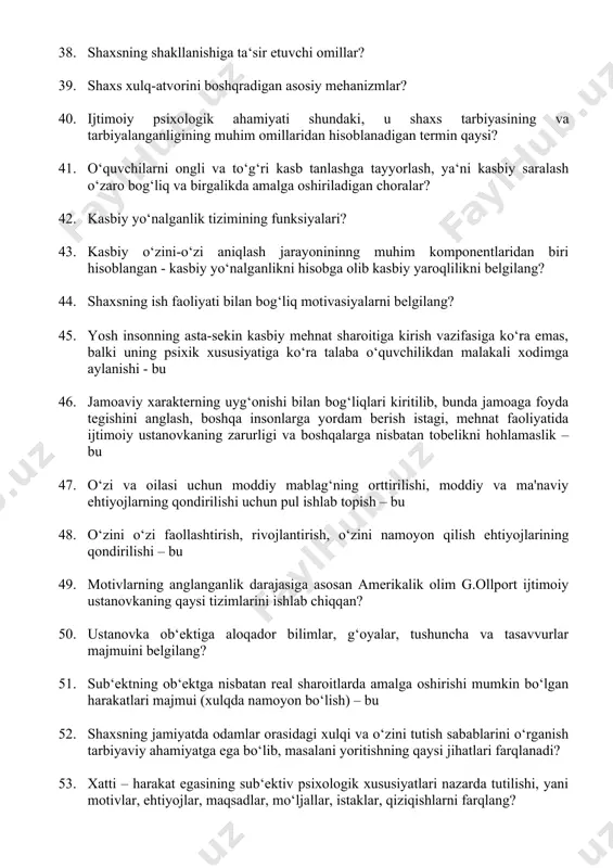 lari? 43. kasbiy o‘zini-o‘zi aniqlash jarayonininng muhim komponentlaridan biri hisoblangan - kasbiy yo‘nalganlikni hisobga olib kasbiy yaroqlilikni belgilang? 44. shaxsning ish faoliyati bilan bog‘liq motivasiyalarni belgilang? 45. yosh insonning asta-sekin kasbiy mehnat sharoitiga kirish vazifasiga ko‘ra emas, balki uning psixik xususiyatiga ko‘ra talaba o‘quvchilikdan malakali xodimga aylanishi - bu 46. jamoaviy xarakterning uyg‘onishi bilan bog‘liqlari kiritilib, bunda jamoaga foyda tegishini anglash, boshqa insonlarga yordam berish istagi, mehnat faoliyatida ijtimoiy ustanovkaning zarurligi va boshqalarga nisbatan tobelikni hohlamaslik – bu 47. o‘zi va oilasi uchun moddiy mablag‘ning orttirilishi, moddiy va ma'naviy ehtiyojlarning qondirilishi uchun pul ishlab topish – bu 48. o‘zini o‘zi faollashtirish, rivojlantirish, o‘zini namoyon qilish ehtiyojlarining qondirilishi – bu 49. motivlarning anglanganlik darajasiga asosan amerikalik olim g.ollport ijtimoiy ustanovkaning qaysi tizimlarini ishlab chiqqan? 50. ustanovka ob‘ektiga aloqador bilimlar, g‘oyalar, tushuncha va tasavvurlar majmuini belgilang? 51. sub‘ektning ob‘ektga nisbatan real sharoitlarda amalga oshirishi mumkin bo‘lgan harakatlari majmui (xulqda namoyon bo‘lish) – …