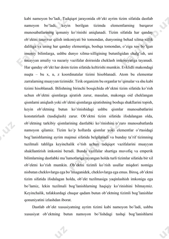 ida ifodalagan holda, ob’ekt tuzilmasiga yaqinlashish imkoniga ega bo’lamiz, lekin tuzilmali bog’lanishlarning haqiqiy ko’rinishini bilmaymiz. keyinchalik, tafakkurdagi chuqur qadam butun ob’ektning tizimli bog’lanishlar qonuniyatini izlashdan iborat. dastlab ob’ekt xususiyatning ayrim tizimi kabi namoyon bo’ladi, ushbu xususiyat ob’ektning butun namoyon bo’lishdagi tashqi bog’lanishlarni ifodalaydi. bu erda elementlarning ichki bog’lanishini nazarda tutuvchi ob’ekt tuzilmasi noma’lum bo’lganda ham tizimli ko’rib chiqiladi. butun xususiyatlar tizimidan tuzilmaga quyidagi shartda o’tishi mumkin, agar ushbu xususiyatlar tabiati bilan bog’liq bo’lgan elementlar va ularning barqaror bog’lanishlari topilgan bo’lsa, ushbu xususiyatlarni tushuntirish imkonini beradi. tizimli va tuzilmali tahlillar elementlari to’qilgan va bir biridan ajralmagan holatda, tizimdan tuzilmaga o’tish o’zoq muddatli bo’lishi mumkin. ular faqat metateoretik abstaksiya darajasida farqlari bo’lishi mumkin. tizimli tahlil darajasida qolgan holda, tizimlar elementlarini va ularning o’zaro bog’lanishlarini izlash mumkin. bu erda tadqiqotning u yoki boshqa berilgan shartlariga muvofiq ob’ekt qismlarining ichki bog’lanishlarini izlash ikmoniyati ochiladi. ushbu shartlar bilimlar tizimiga bog’liq xolda belgilanadi. biroq, muammo qo’yilishi …